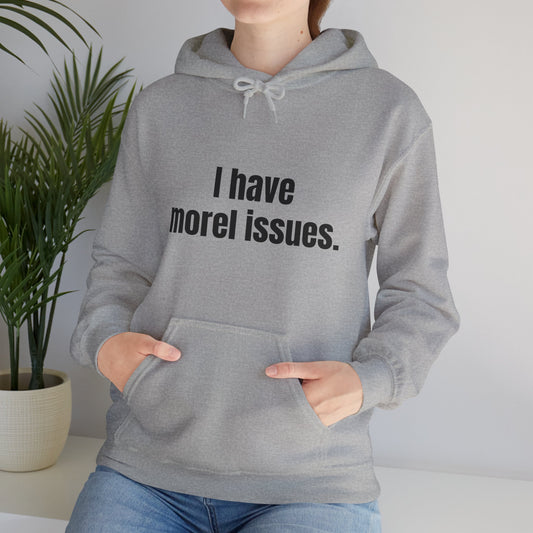 I have morel issues. Unisex Heavy Blend™ Hooded Sweatshirt