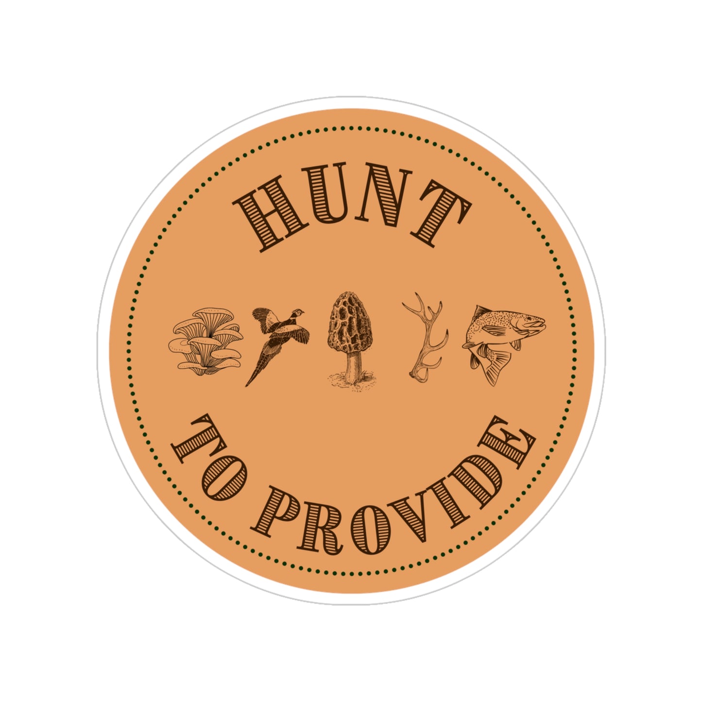 Hunt to Provide, Outdoor Stickers, bumper sticker, Round, fish, mushrooms, pheasant,  deer, hunt