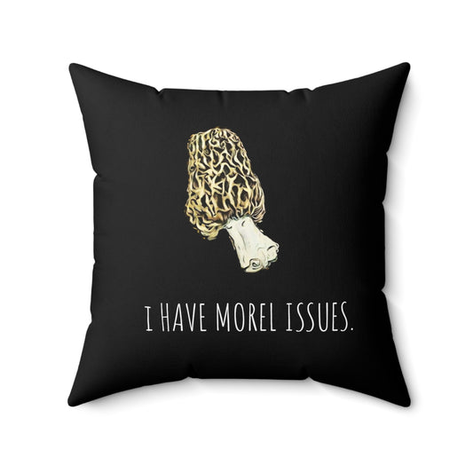 I have morel issues. Morel Mushroom Square Pillow