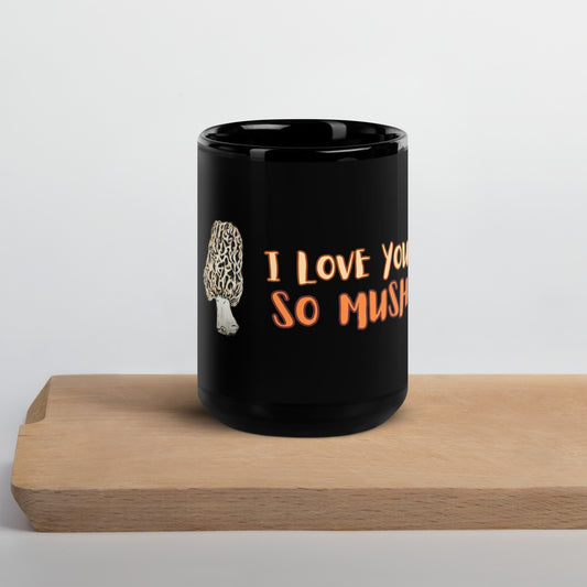 I love you so mush. Black Glossy Mug