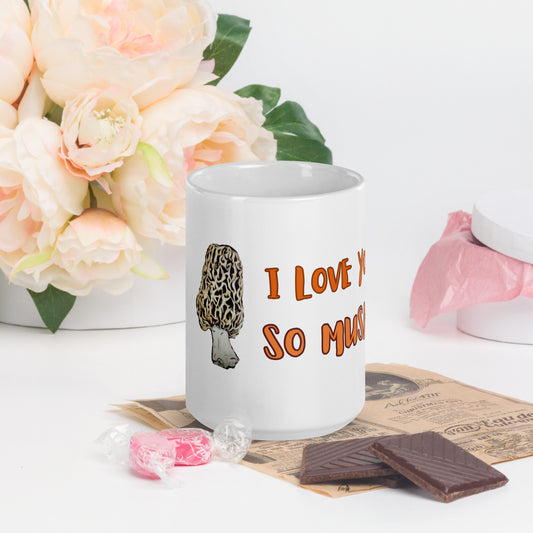 I love you so mush. Morel mushroom coffee mug. Valentine's gift 15oz. Mug