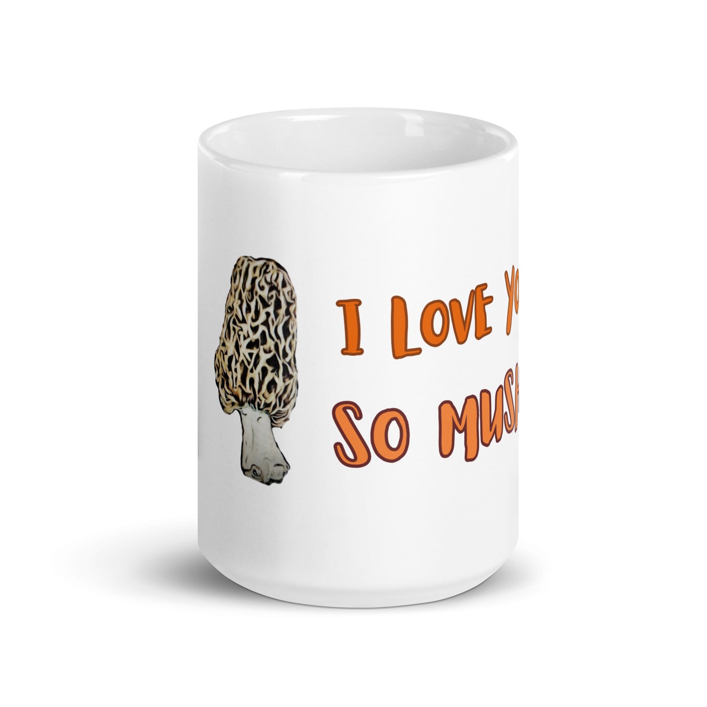 I love you so mush. Morel mushroom coffee mug. Valentine's gift 15oz. Mug